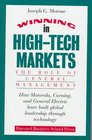Winning in HighTech Markets The Role of General Management  How Motorola Corning and General Electric Have Built Global Leadership Through Tech
