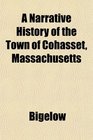 A Narrative History of the Town of Cohasset Massachusetts