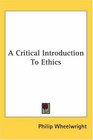 A Critical Introduction To Ethics