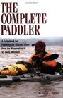 The Complete Paddler A Guidebook for Paddling the Missouri River from the Headwaters to St Louis Missouri