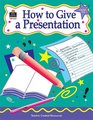 How to Give a Presentation Grades 36