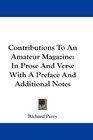 Contributions To An Amateur Magazine In Prose And Verse With A Preface And Additional Notes