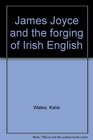 James Joyce and the forging of Irish English A lecture