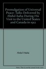 Promulgation of Universal Peace Talks Delivered by Abdulbaha During His Visit to the United States and Canada in 1912