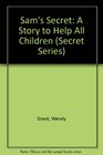 Sam's Secret A Story to Help All Children