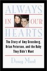 Always in Our Hearts The Story of Amy Grossberg Brian Peterson and the Baby They Didn't Want