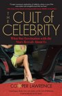 The Cult of Celebrity What Our Fascination with the Stars Reveals About Us
