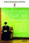 Emociones Toxicas En El Trabajo  Como abordan el sufrimiento y el conflicto los directivos compasivos / Toxic Emotions at Work