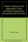 Papers relating to the application of the principle of dyarchy to the government of India