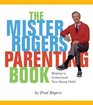 The Mister Rogers Parenting Book Helping to Understand Your Young Child