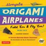 Simple Origami Airplanes Mini Kit Fold 'Em  Fly 'Em