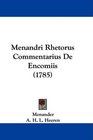 Menandri Rhetorus Commentarius De Encomiis