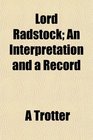 Lord Radstock An Interpretation and a Record