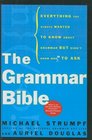 Grammar Bible Everything You Always Wanted to Know About Grammar but Didn't Know Whom to Ask