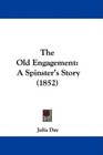 The Old Engagement A Spinster's Story