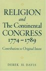 Religion and the Continental Congress 17741789 Contributions to Original Intent