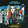 Cult Heroes  How to be Famous for more than fifteen Minutes