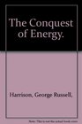 The Conquest of Energy