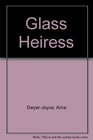 Glass Heiress