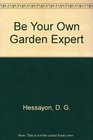 Be Your Own Garden Expert