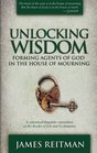 Unlocking Wisdom Forming Agents of God in the House of Mourning