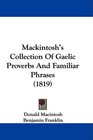 Mackintosh's Collection Of Gaelic Proverbs And Familiar Phrases