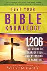 Test Your Bible Knowledge 1206 Questions to Sharpen Your Understanding of Scripture