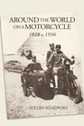 Around the World on a Motorcycle: 1928 to 1936 (Incredible Journeys)