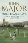 More Than a Game The Story of Cricket's Early Years