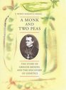 A Monk and Two Peas The Story of Gregor Mendel and the Discovery of Genetics