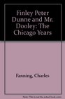 Finley Peter Dunne and Mr Dooley The Chicago Years