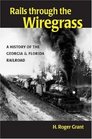Rails Through the Wiregrass A History of the Georgia  Florida Railroad