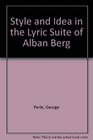 Style and Idea in the Lyric Suite of Alban Berg