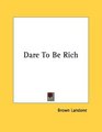 Dare To Be Rich