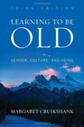 Learning to Be Old Gender Culture and Aging