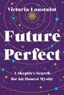 Future Perfect A Skeptics Search for an Honest Mystic
