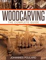 Woodcarving The Complete Guide to Woodworking  Whittling