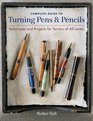 Complete Guide to Turning Pens  Pencils Techniques and Projects for Turners of All Levels