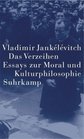 Das Verzeihen Essays zur Moral und Kulturphilosophie