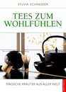 Tees zum Wohlfhlen Magische Kruter aus aller Welt