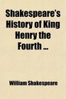 Shakespeare's History of King Henry the Fourth