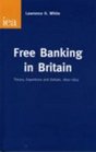 Free Banking in Britain Theory Experience and Debate 18001845