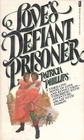 Love's Defiant Prisoner