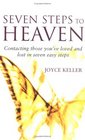 Seven Steps to Heaven Contacting Those You've Loved and Lost in Seven Easy Steps