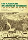 The American Backwoods Frontier An Ethical and Ecological Interpretation