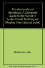 The AudioVisual Handbook A Complete Guide to the World of AudioVisual Techniques
