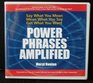 Power Phrases Amplified Say What You Mean Mean What You Say Get What You Want