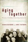Aging Together Dementia Friendship and Flourishing Communities