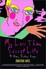 My Less Than Secret Life A Diary Fiction Essays