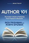 Author 101 The Insider's Guide to Publishing From Proposal to Bestseller